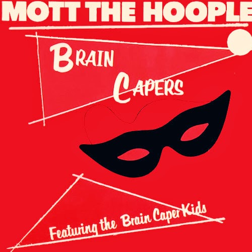 Mott The Hoople - 1971 Brain Capers